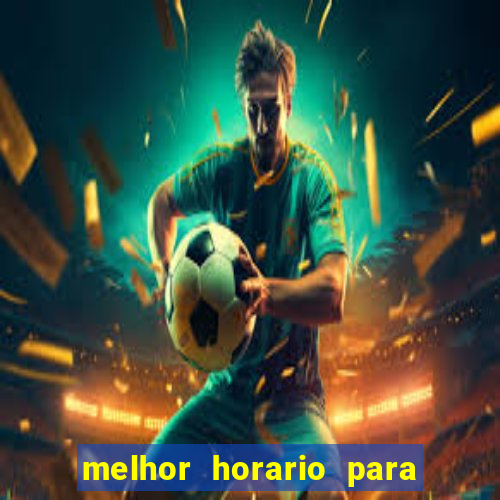 melhor horario para jogar brabet